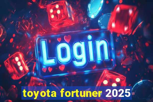 toyota fortuner 2025